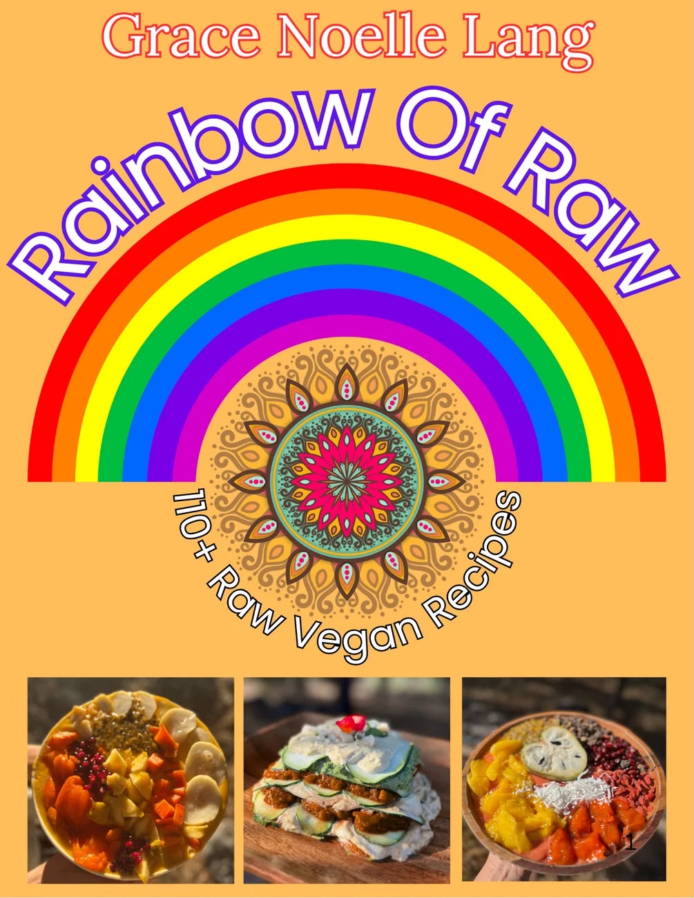 Rainbow of Raw: 110+ Raw Vegan Recipes