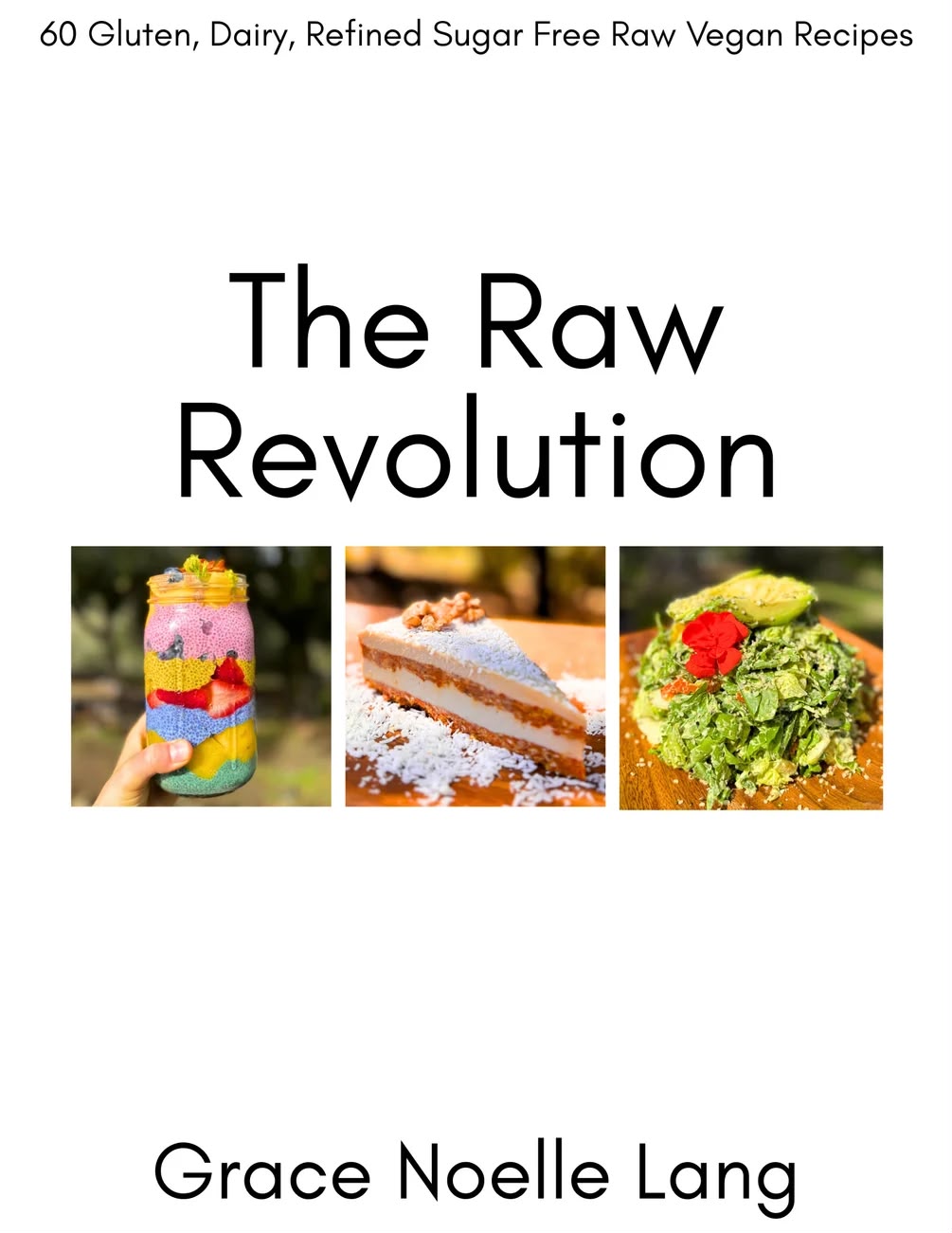 The Raw Revolution: 60+ Raw Vegan Recipes